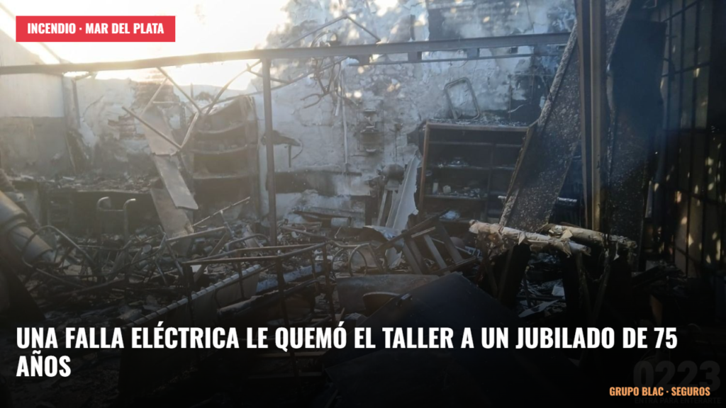 Taller de chapa y pintura destruido por un incendio en Mar del Plata - Grupo BLAC seguro de hogar